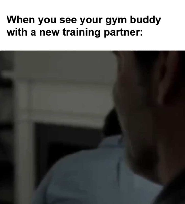 When You See Your Gym Buddy With A New Training Partner
