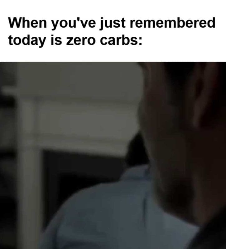 When You've Just Remembered Today Is Zero Carbs