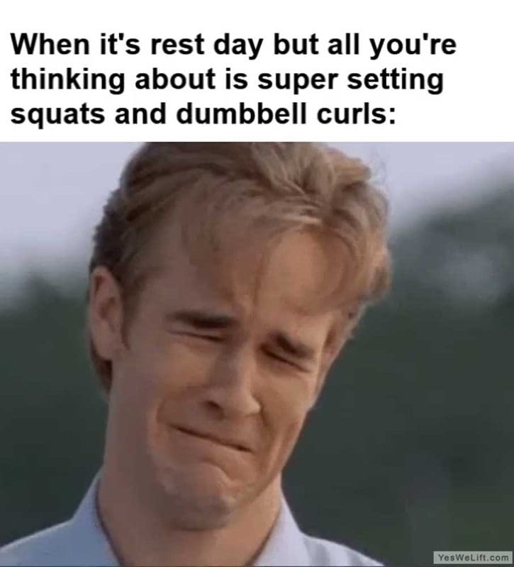 When It's Rest Day But All You're Thinking About Is Super Setting Squats And Dumbbell Curls
