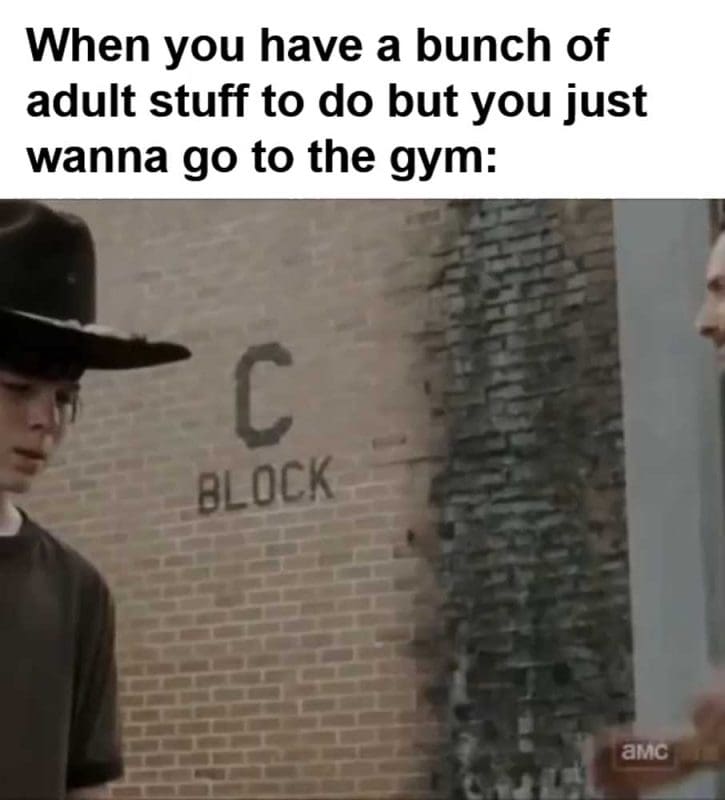 When You Have A Bunch Of Adult Stuff To Do But You Just Wanna Go To The Gym