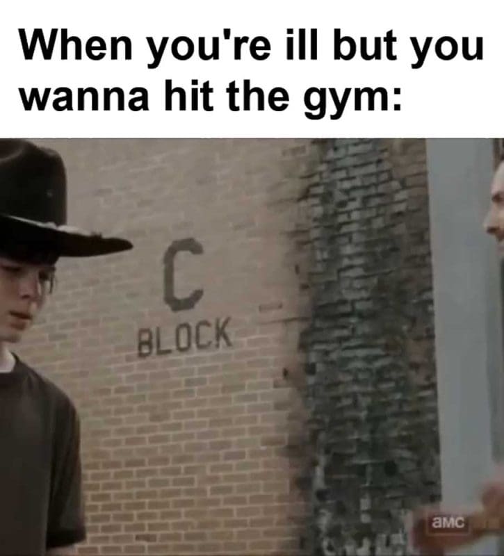 When You're Ill But You Wanna Hit The Gym