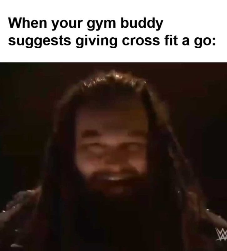 When Your Gym Buddy Suggests Giving Cross Fit A Go