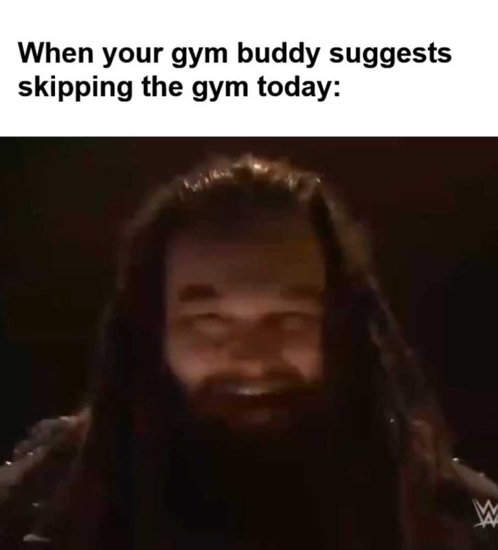 When Your Gym Buddy Suggests Skipping The Gym Today