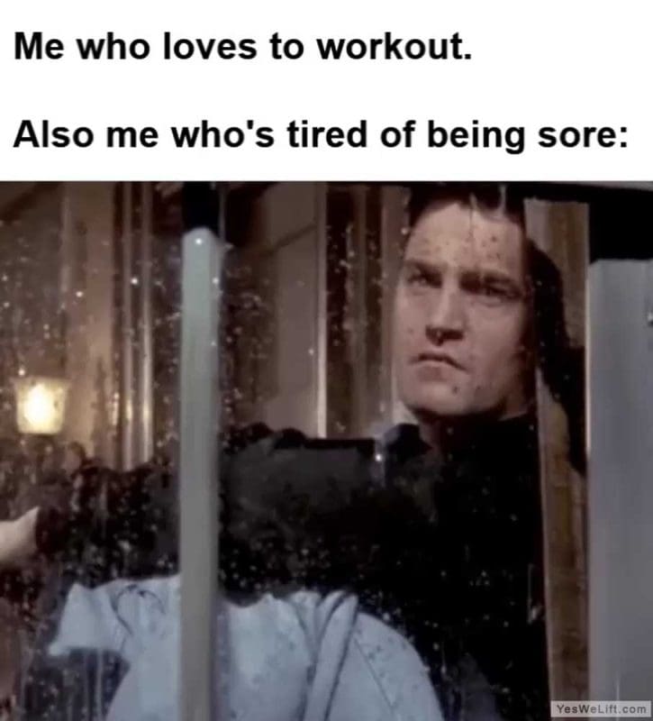 Me Who Loves To Workout Also Me Who's Tired Of Being Sore