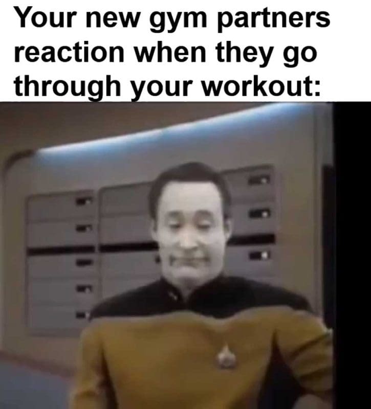 Your New Gym Partners Reaction When They Go Through Your Workout
