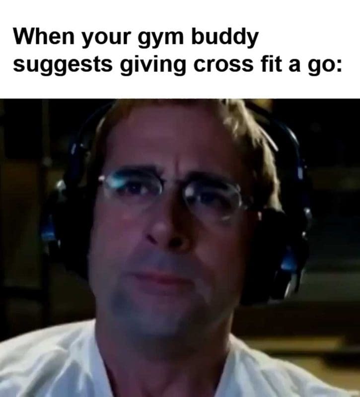 When Your Gym Buddy Suggests Giving Cross Fit A Go