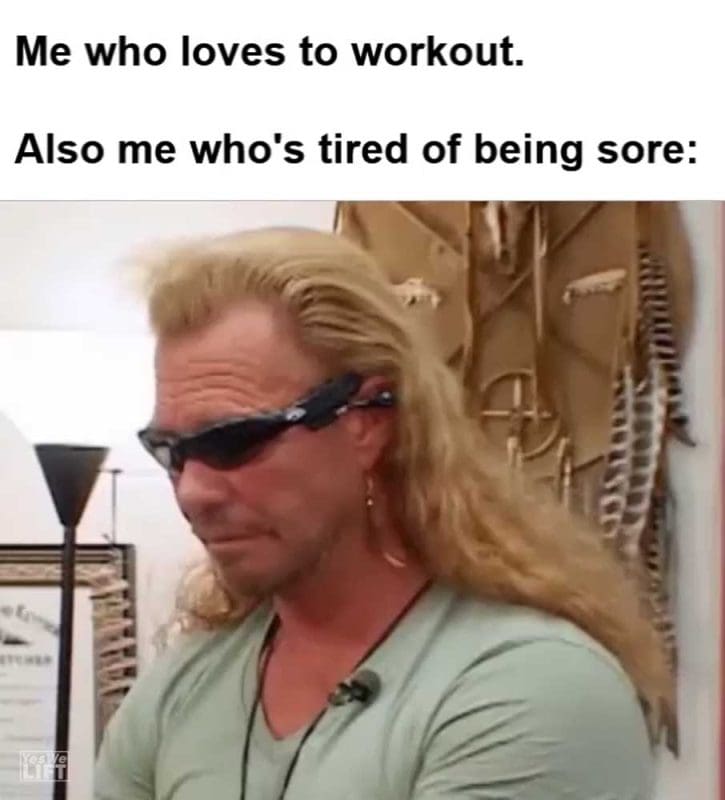 Me Who Loves To Workout Also Me Who's Tired Of Being Sore