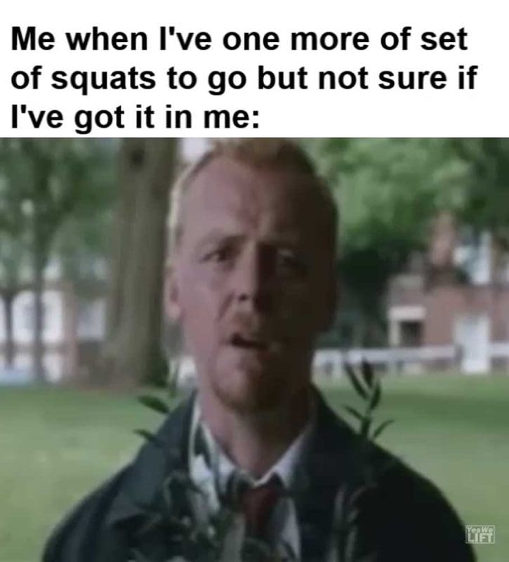 Me When I've One More Of Set Of Squats To Go But Not Sure If I've Got It In Me