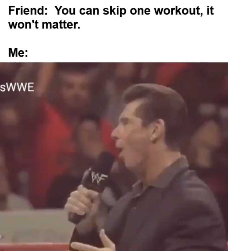 Friend You Can Skip One Workout It Won't Matter Me
