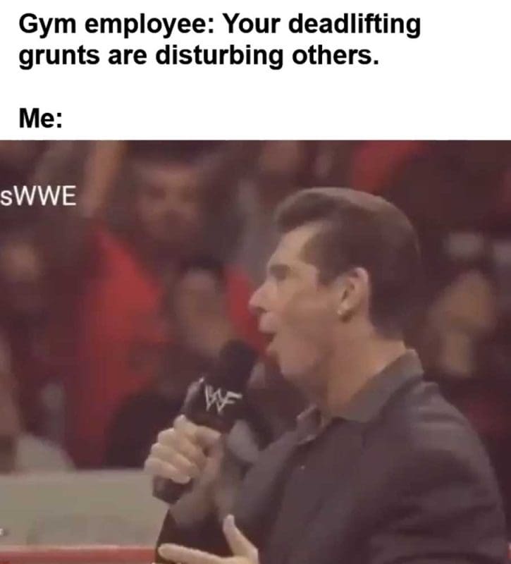 Gym Employee Your Deadlifting Grunts Are Disturbing Others Me