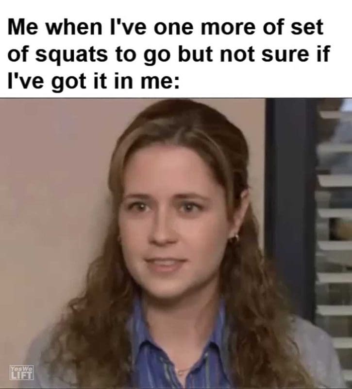 Me When I've One More Of Set Of Squats To Go But Not Sure If I've Got It In Me