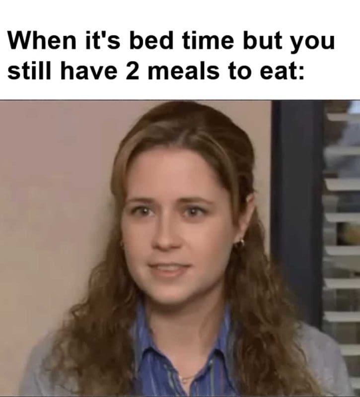 When It's Bed Time But You Still Have Meals To Eat