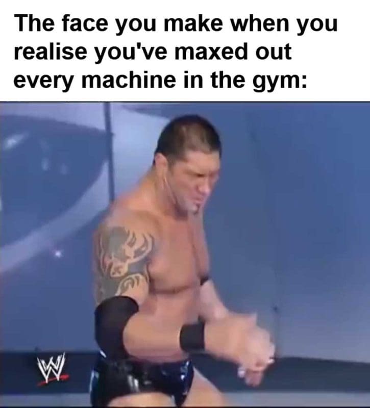 The Face You Make When You Realise You've Maxed Out Every Machine In The Gym