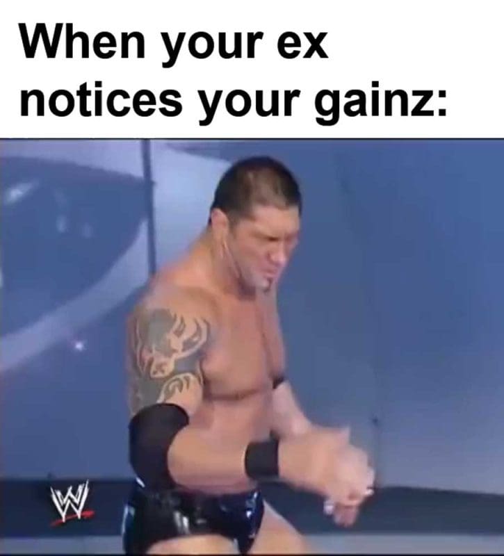 When Your Ex Notices Your Gainz