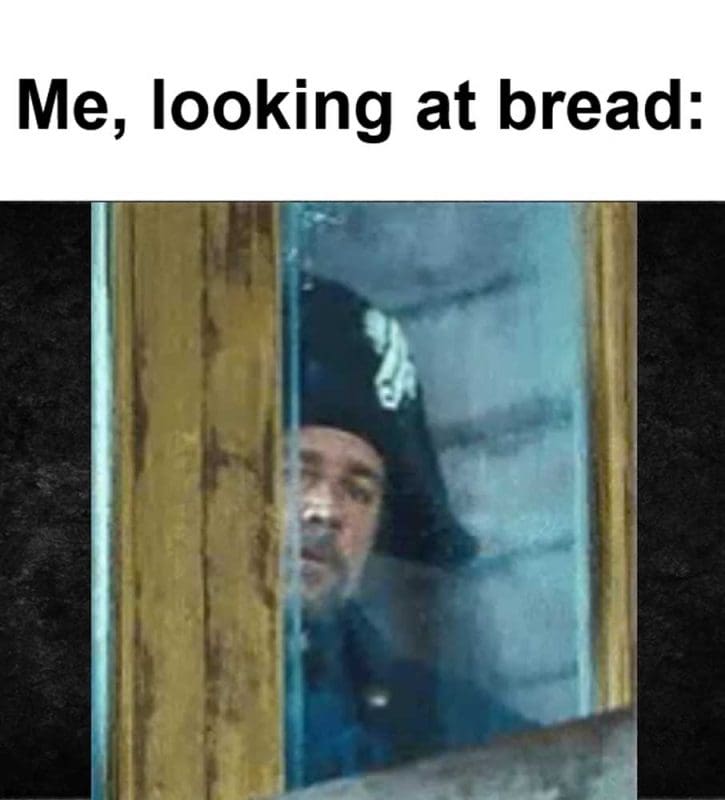 Me Looking At Bread
