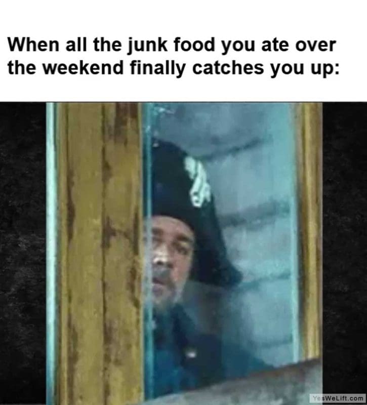 When All The Junk Food You Ate Over The Weekend Finally Catches You Up