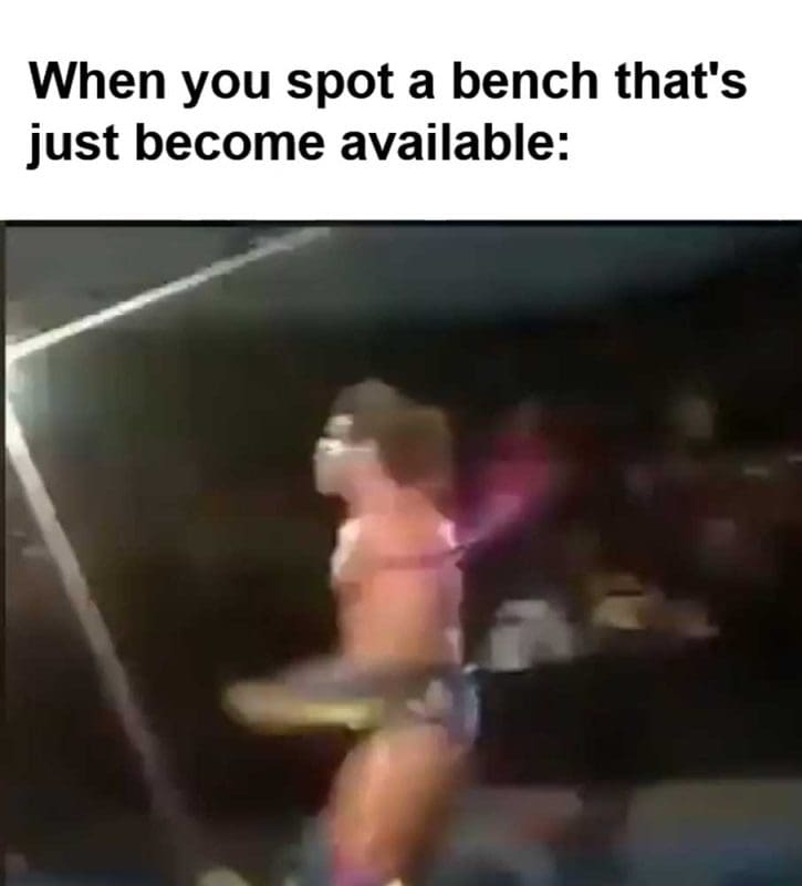 When You Spot A Bench That's Just Become Available