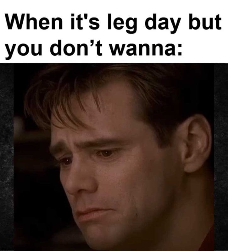 When It's Leg Day But You Dont Wanna