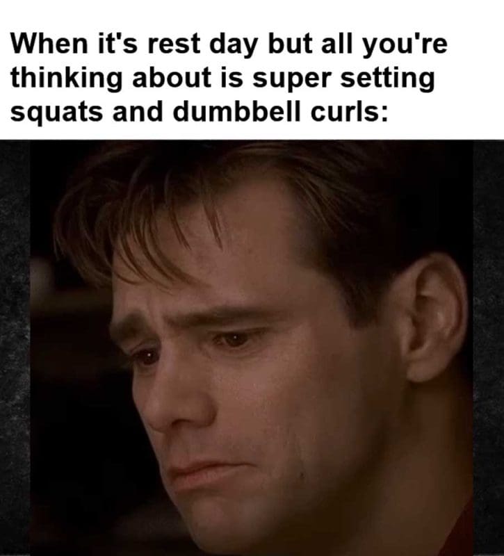 When It's Rest Day But All You're Thinking About Is Super Setting Squats And Dumbbell Curls