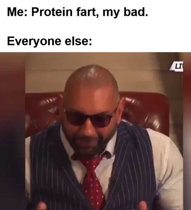 Me Protein Fart My Bad Everyone Else