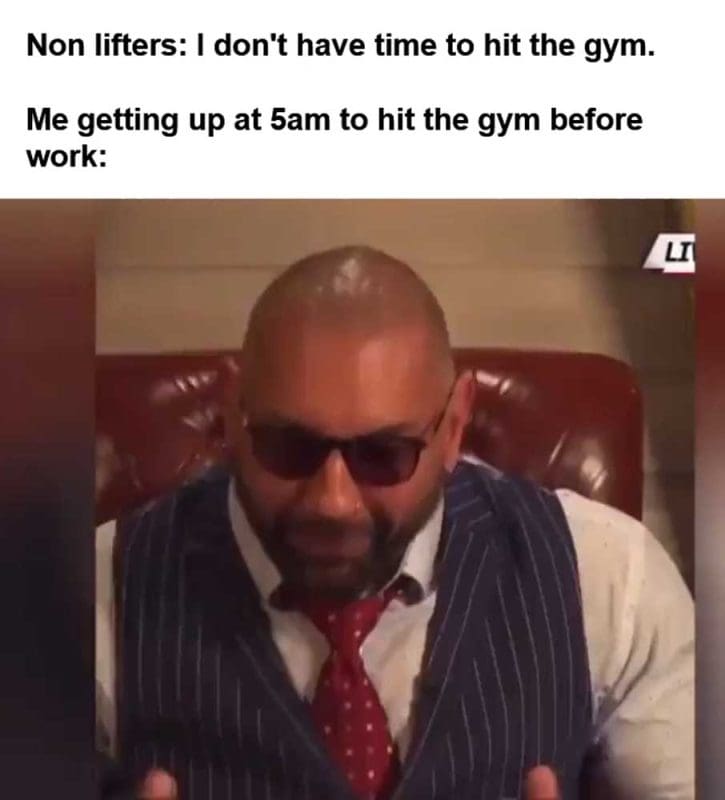 Non Lifters I Don't Have Time To Hit The Gym Me Getting Up At am To Hit The Gym Before Work