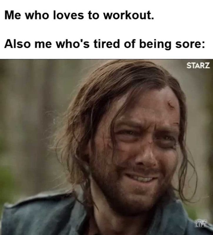 Me Who Loves To Workout Also Me Who's Tired Of Being Sore