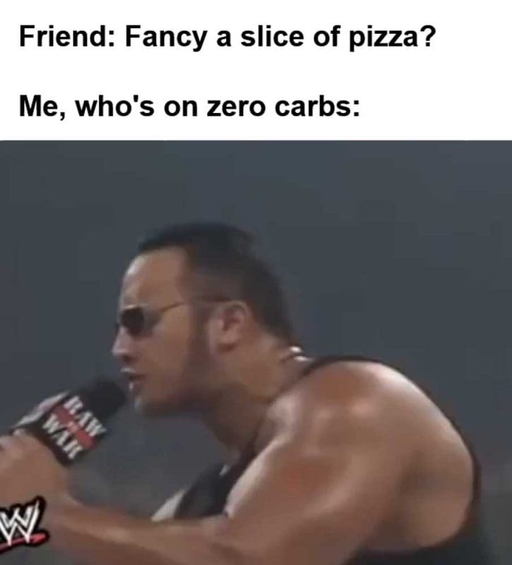 Friend Fancy A Slice Of Pizza Me Who's On Zero Carbs