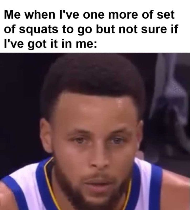 Me When I've One More Of Set Of Squats To Go But Not Sure If I've Got It In Me