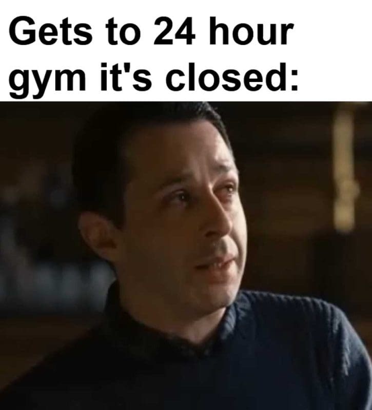 Gets To Hour Gym It's Closed