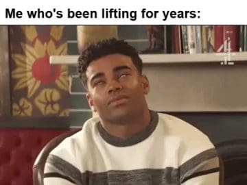 My Buddy You Should Start Working Out Me Who's Been Lifting For Years