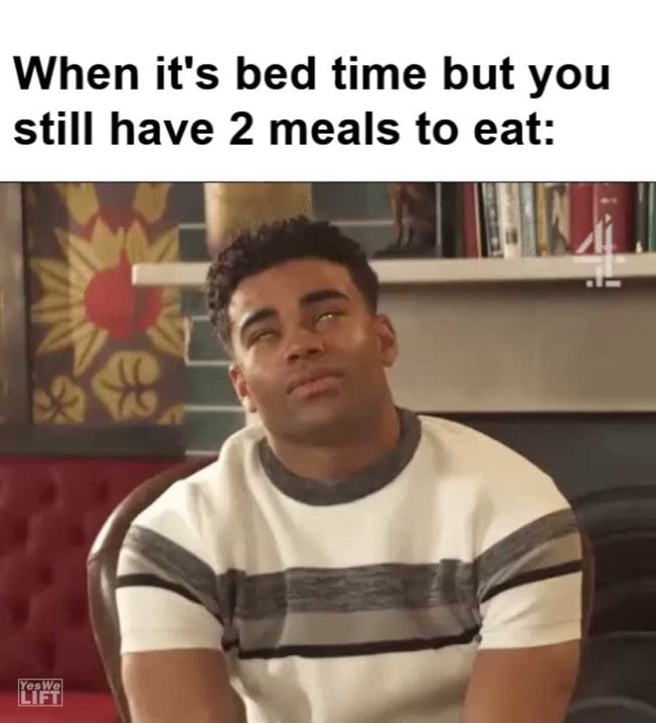 When It's Bed Time But You Still Have Meals To Eat