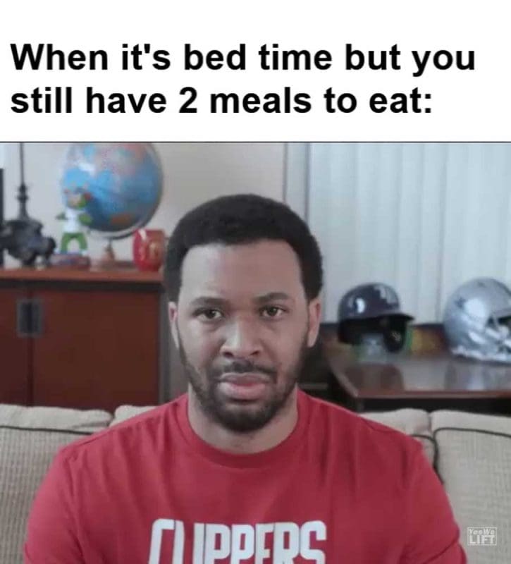 When It's Bed Time But You Still Have Meals To Eat