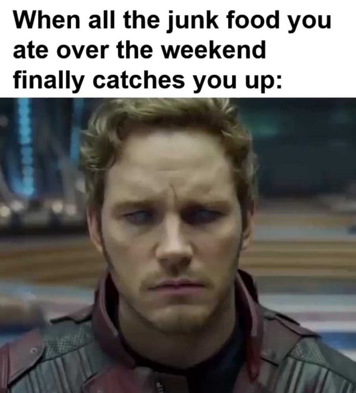 When All The Junk Food You Ate Over The Weekend Finally Catches You Up