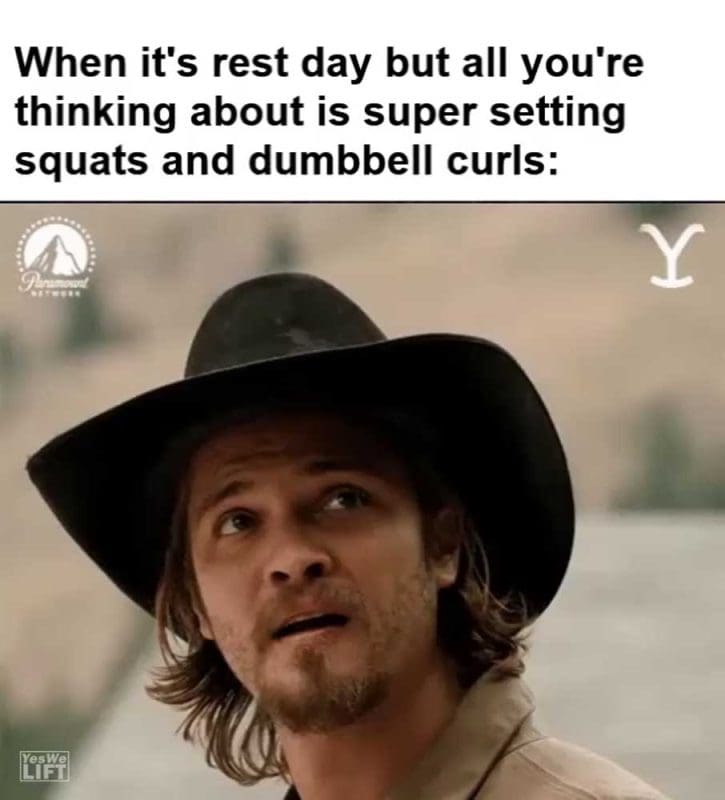 When It's Rest Day But All You're Thinking About Is Super Setting Squats And Dumbbell Curls
