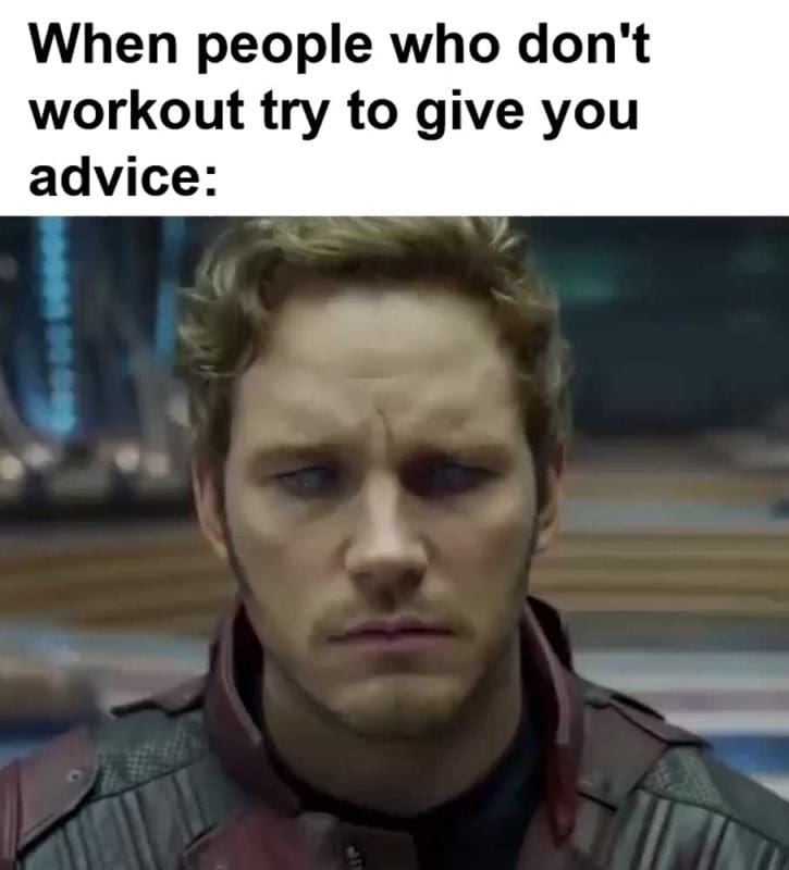 When People Who Don't Workout Try To Give You Advice