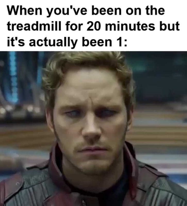 When You've Been On The Treadmill For Minutes But It's Actually Been