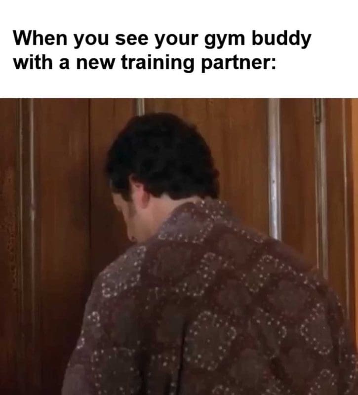 When You See Your Gym Buddy With A New Training Partner