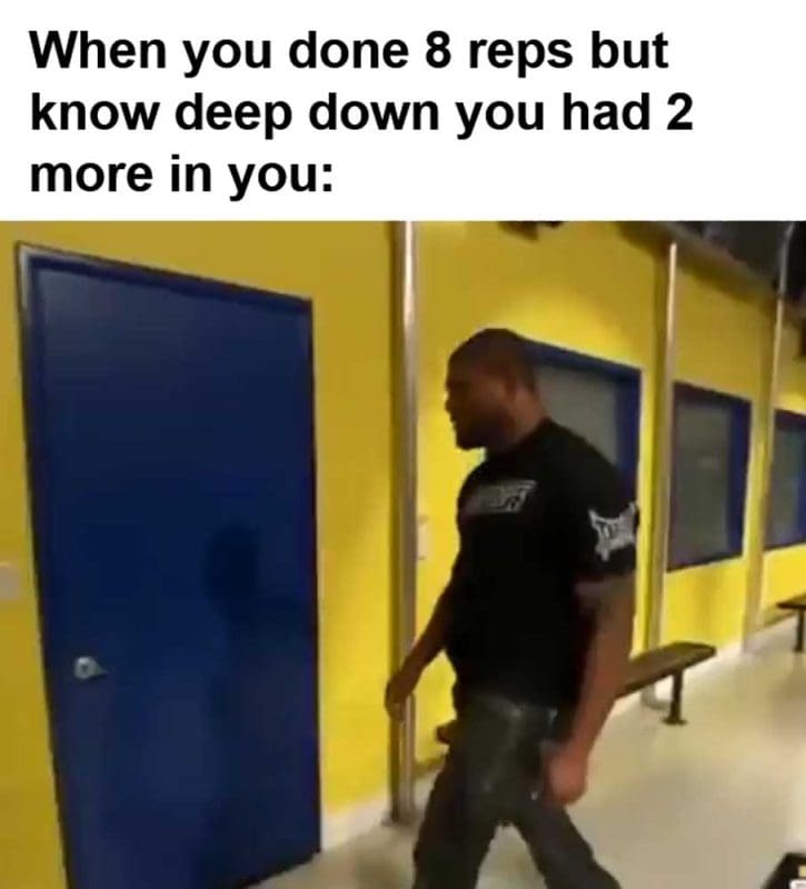 When You Done Reps But Know Deep Down You Had More In You