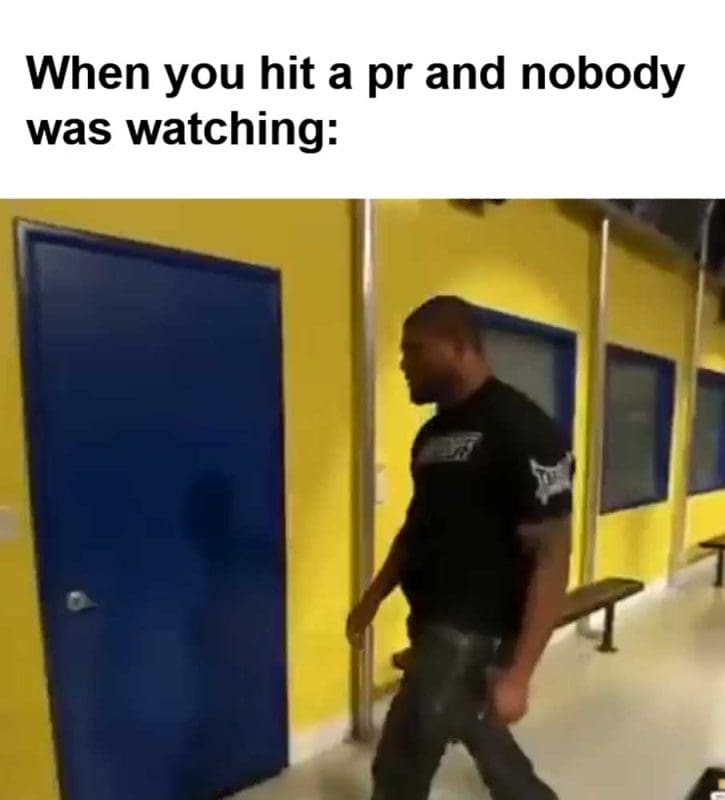 When You Hit A Pr And Nobody Was Watching