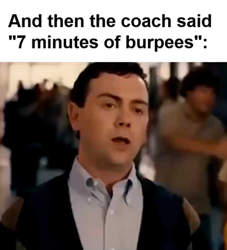 And Then The Coach Said Minutes Of Burpees