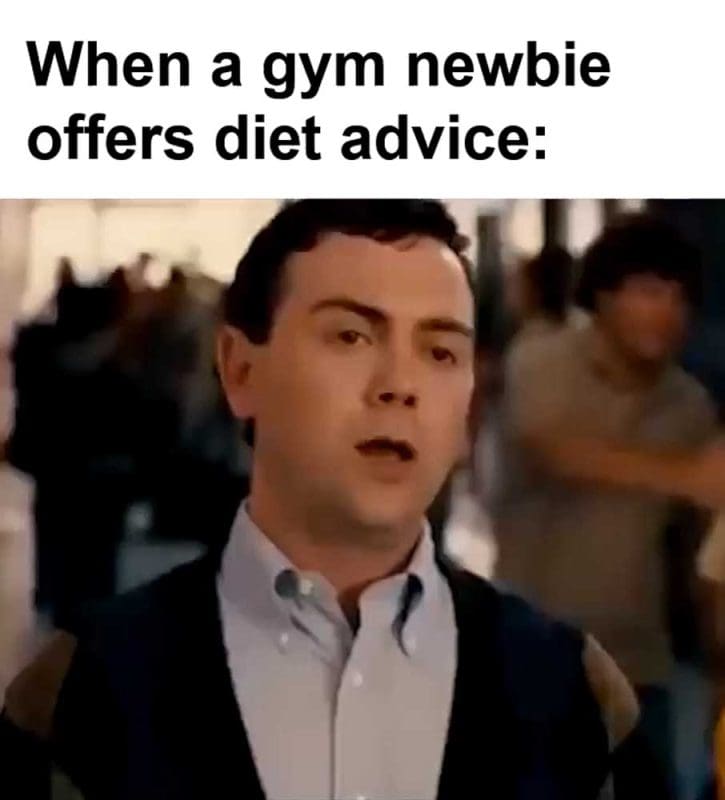 When A Gym Newbie Offers Diet Advice
