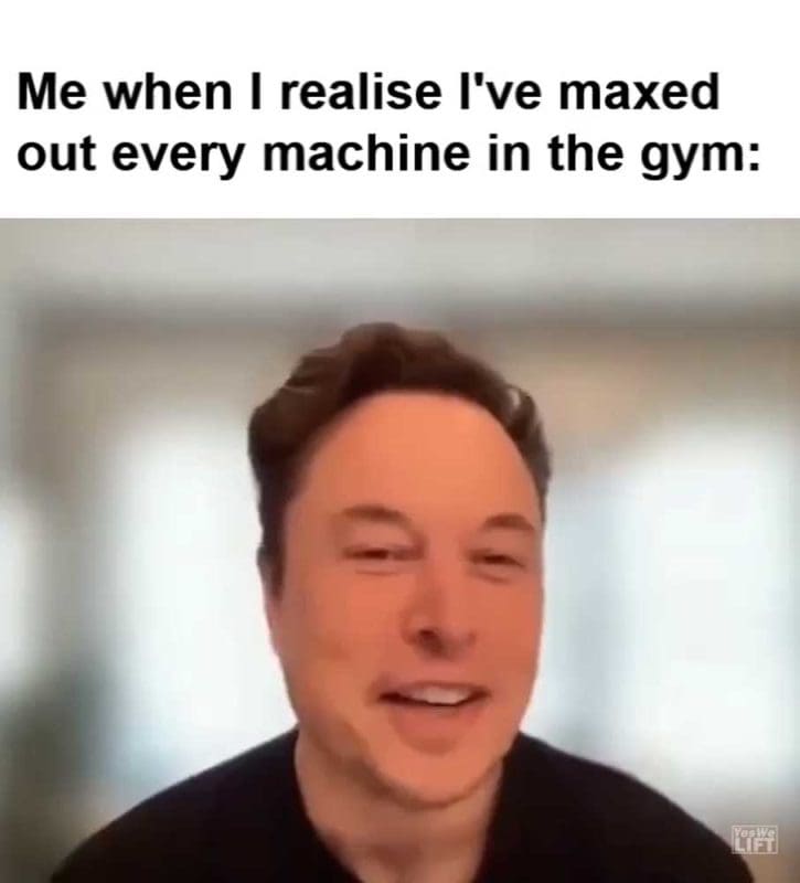 Me When I Realise I've Maxed Out Every Machine In The Gym