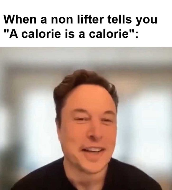 When A Non Lifter Tells You A Calorie Is A Calorie