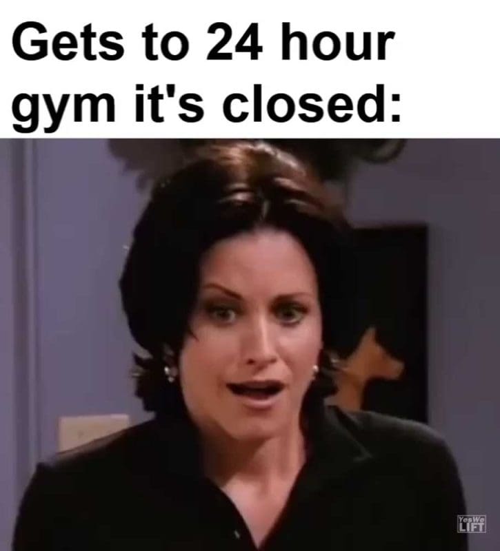 Gets To Hour Gym It's Closed