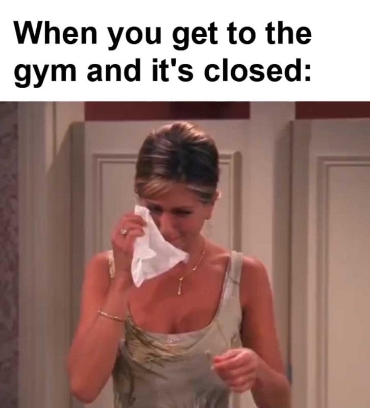 When You Get To The Gym And It's Closed