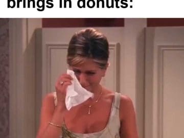 When Your Coworker Brings In Donuts