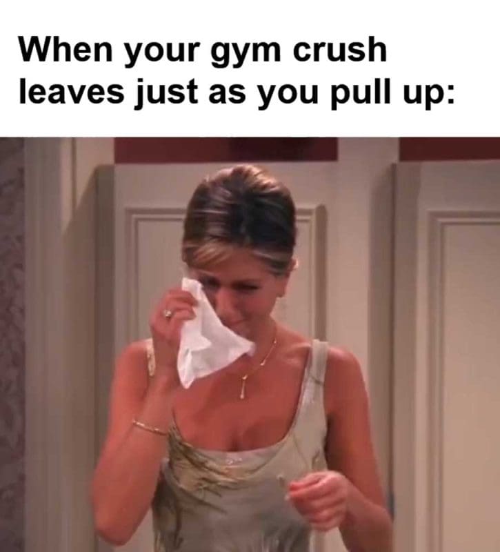When Your Gym Crush Leaves Just As You Pull Up