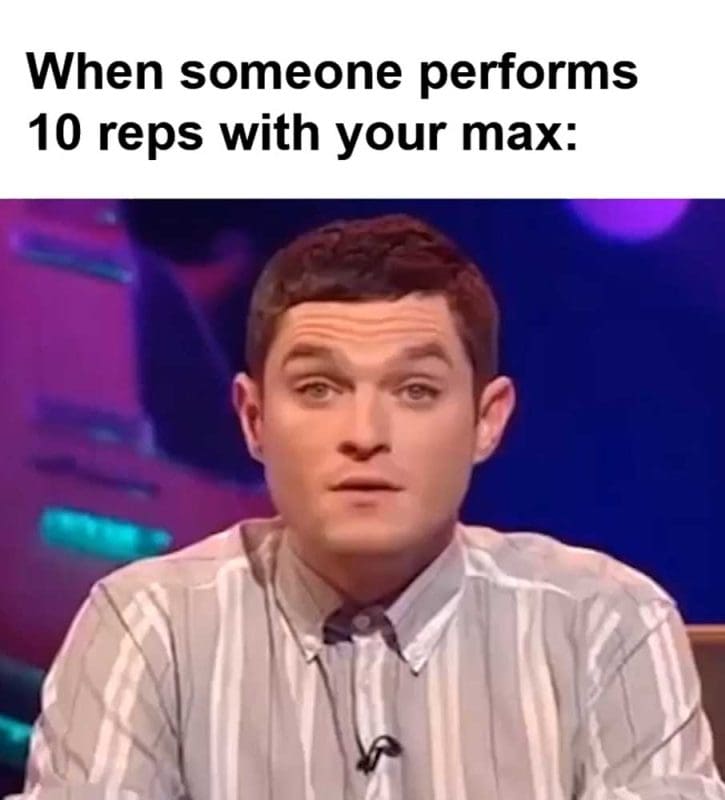 When Someone Performs Reps With Your Max