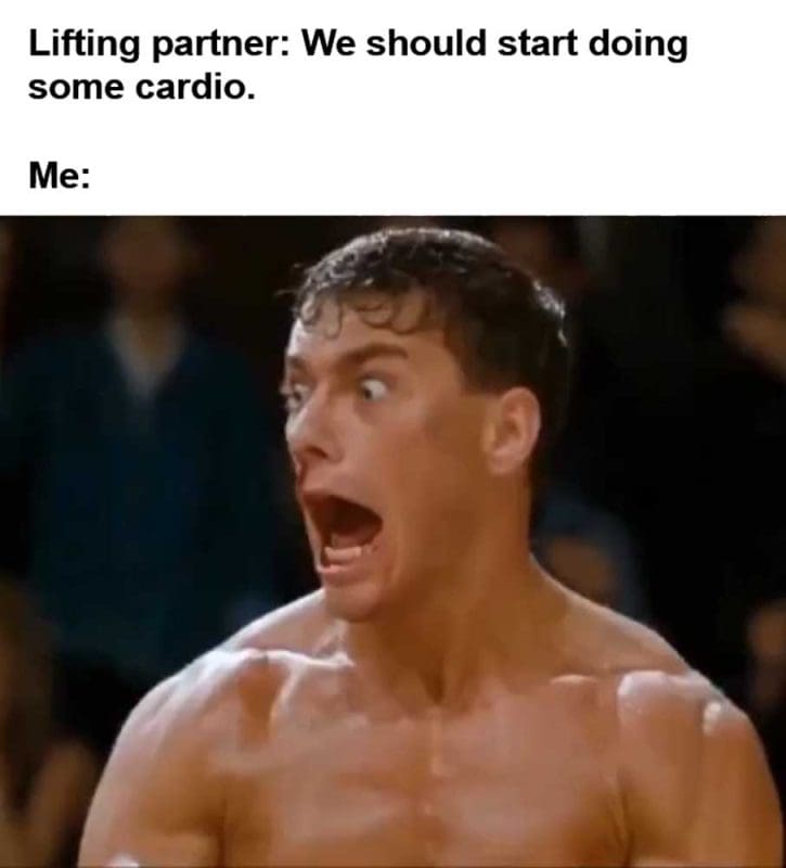Lifting Partner We Should Start Doing Some Cardio Me