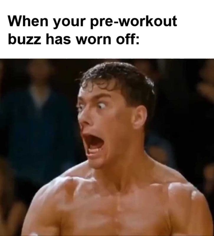 When Your Preworkout Buzz Has Worn Off